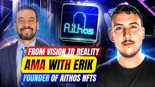 "From Vision to Reality: AMA with Erik, Founder of Aithos NFTs" 💫