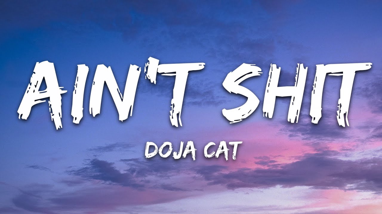 Doja Cat - Ain't Shit (Lyrics)