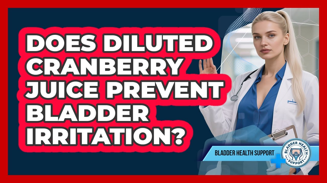 Does Diluted Cranberry Juice Prevent Bladder Irritation?