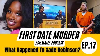 FIRST DATE MURDER - THE CASE OF SADE ROBINSON PART 1 | ASK MAMA PODCAST EP.16