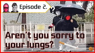 [Episode 2] Aren't you sorry to your lungs (금연장려방송 ㅋㅋ)
