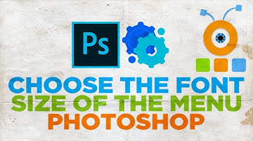 How to Choose the Font Size of the Menu in Photoshop