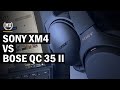 Sony WH-1000XM4 vs Bose QC 35 II review | Sony XM4 review | Sony WH-1000XM4 review