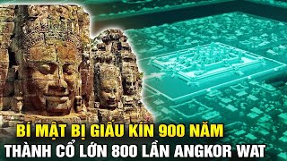 (Bản Live) Thành cổ Angkor lớn gấp 800 lần Angkor Wat, lật đổ nhận thức khảo cổ