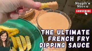 Ultimate French Fry Dipping Sauce -Great For Burgers, Chicken Fingers & Hotdogs Too-Stephs Stove