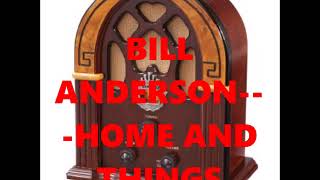 Watch Bill Anderson Home And Things video