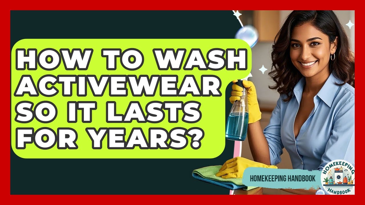 How To Wash Activewear So It Lasts For Years? - Homekeeping Handbook