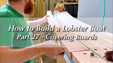 TRAILER | How to Build a Wooden Plank-on-Frame Lobster Boat, Pt 27 Covering Boards for the Washboard