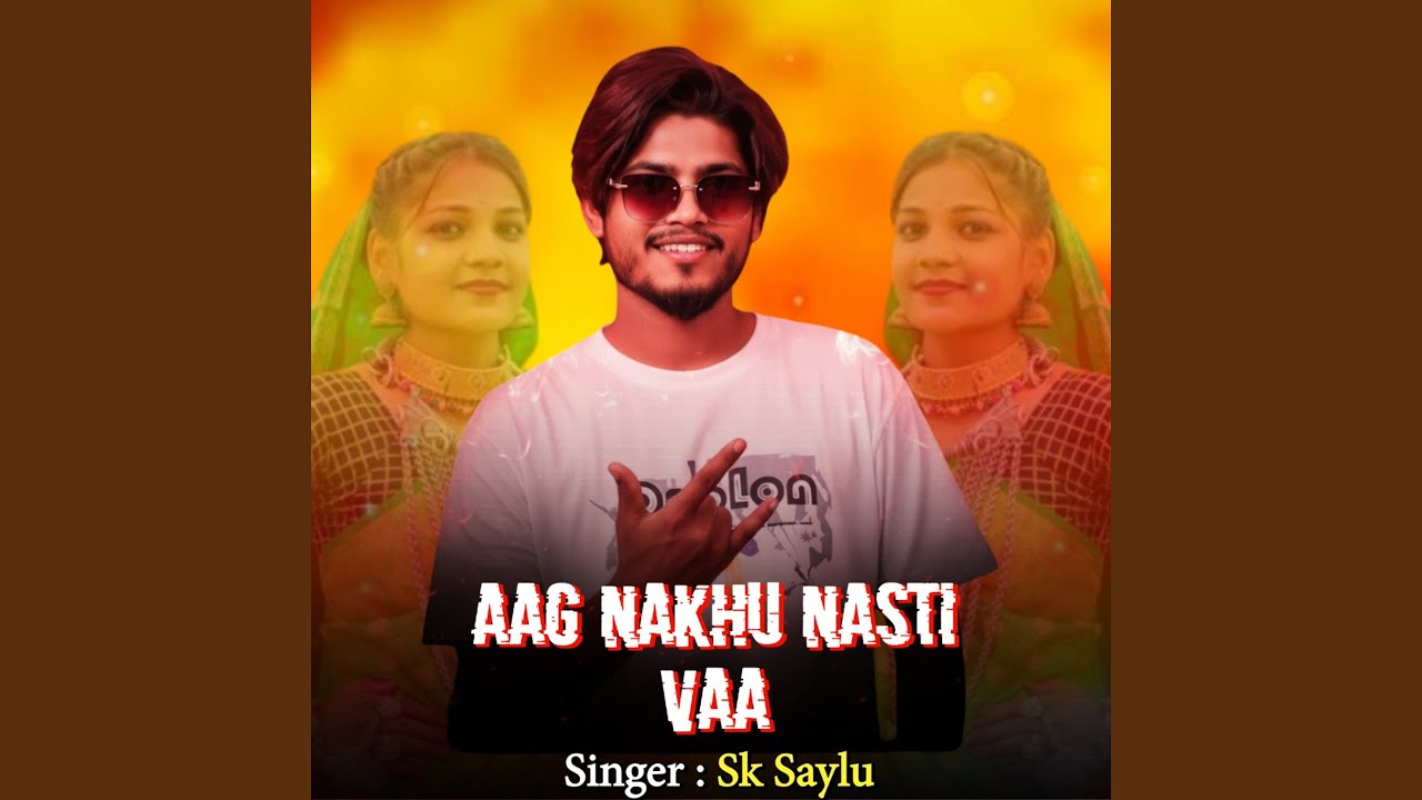Aag Nakhu Nasti Vaa
