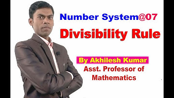 Number System#7, Divisibility Rule(Hindi/Eng) @ By:Akhilesh Kumar, Asst Professor of Mathematics.