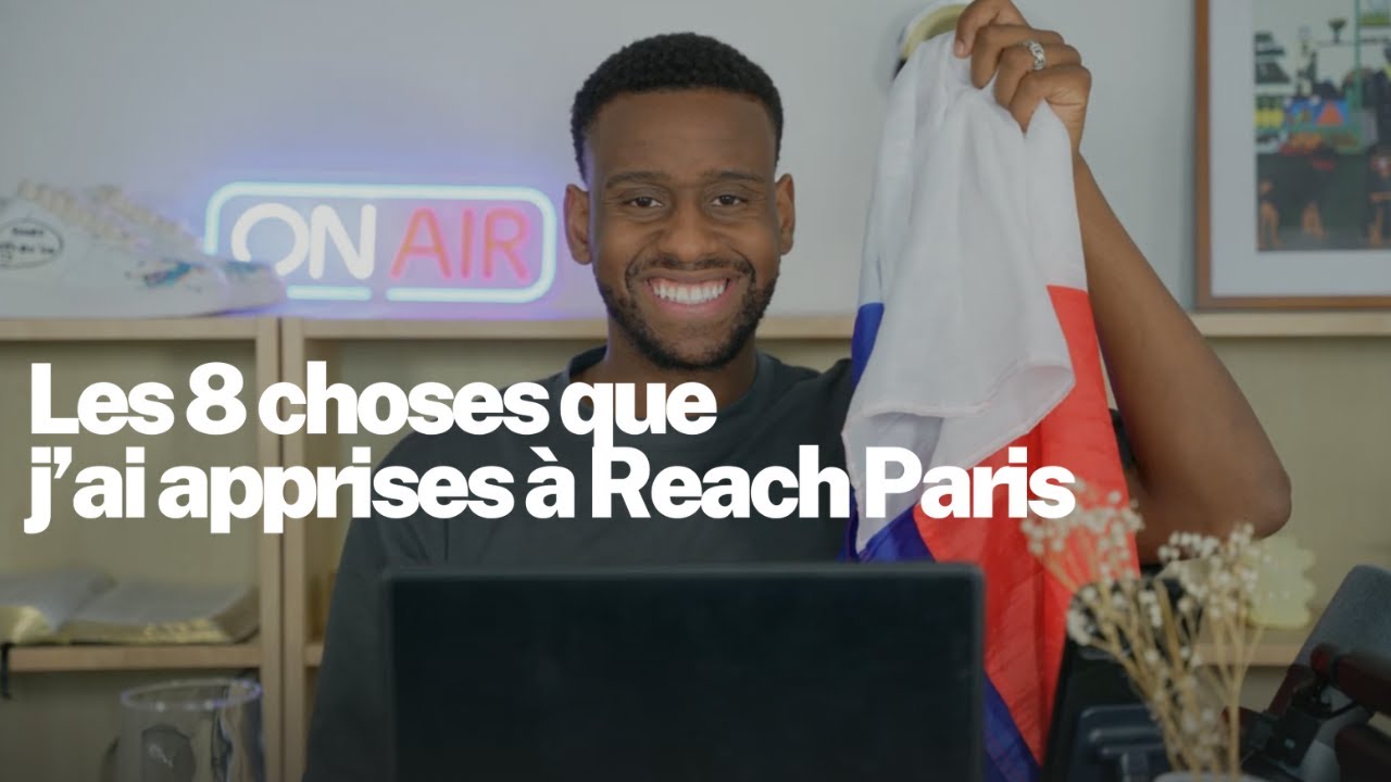 HERE WE GROW | 8 CHOSES QUE J'AI APPRISES À REACH PARIS (EP 8)