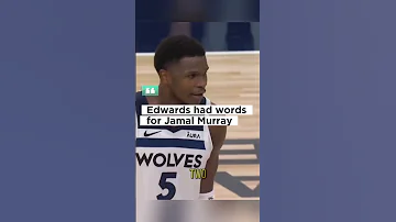 Edwards had words to Jamal Murray after Nuggets won in game 4