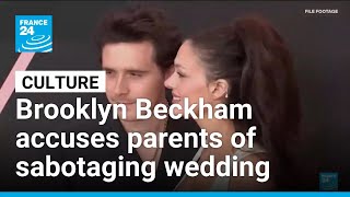 Brooklyn Beckham Accuses Parents Of Sabotaging Wedding France 24 English