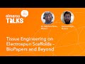 Elmarco Talks: Tissue Engineering on Electrospun Scaffolds - BioPapers and Beyond