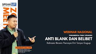 WEBINAR NASIONAL - ANTI BLANK DAN BELIBET (Rahasia Bicara Percaya Diri Tanpa Gugup)
