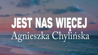 Agnieszka Chylińska – Jest nas więcej  (Tekst / Lyrics)