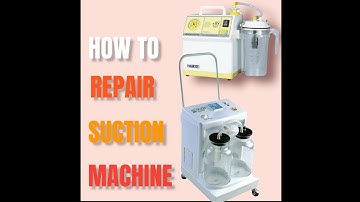 How to  troubleshoot and repair a medical suction machine