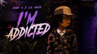 Baby A x Lil wock - I’m Addicted