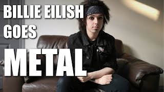 What If Billie Eilish Was Metal?