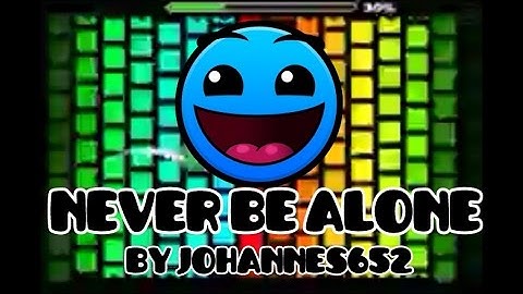 Never Be Alone by Johannes652 Geometry Dash[2.0]