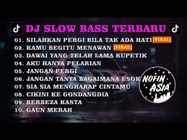 DJ SLOW BASS TERBARU 2023 -  DJ SILAHKAN PERGI BILA TAK ADA HATI REMIX VIRAL TIKTOK class=
