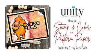 Unity Quick Tip: Stamp & Color on Pattern Paper with Pooh