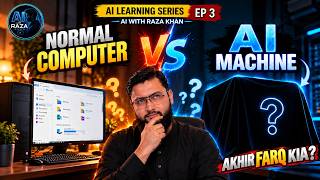 Normal Computer vs AI Machine 🤯 | The BIG Difference Explained | AI Learning Series EP # 3