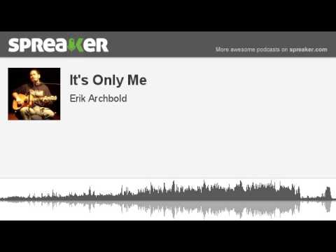 It's Only Me - Erik Archbold