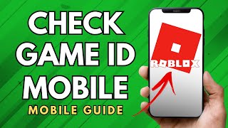 How To Check Roblox Game ID In Mobile - (Simple Guide!)