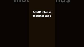 Asmr intense mouth sounds
