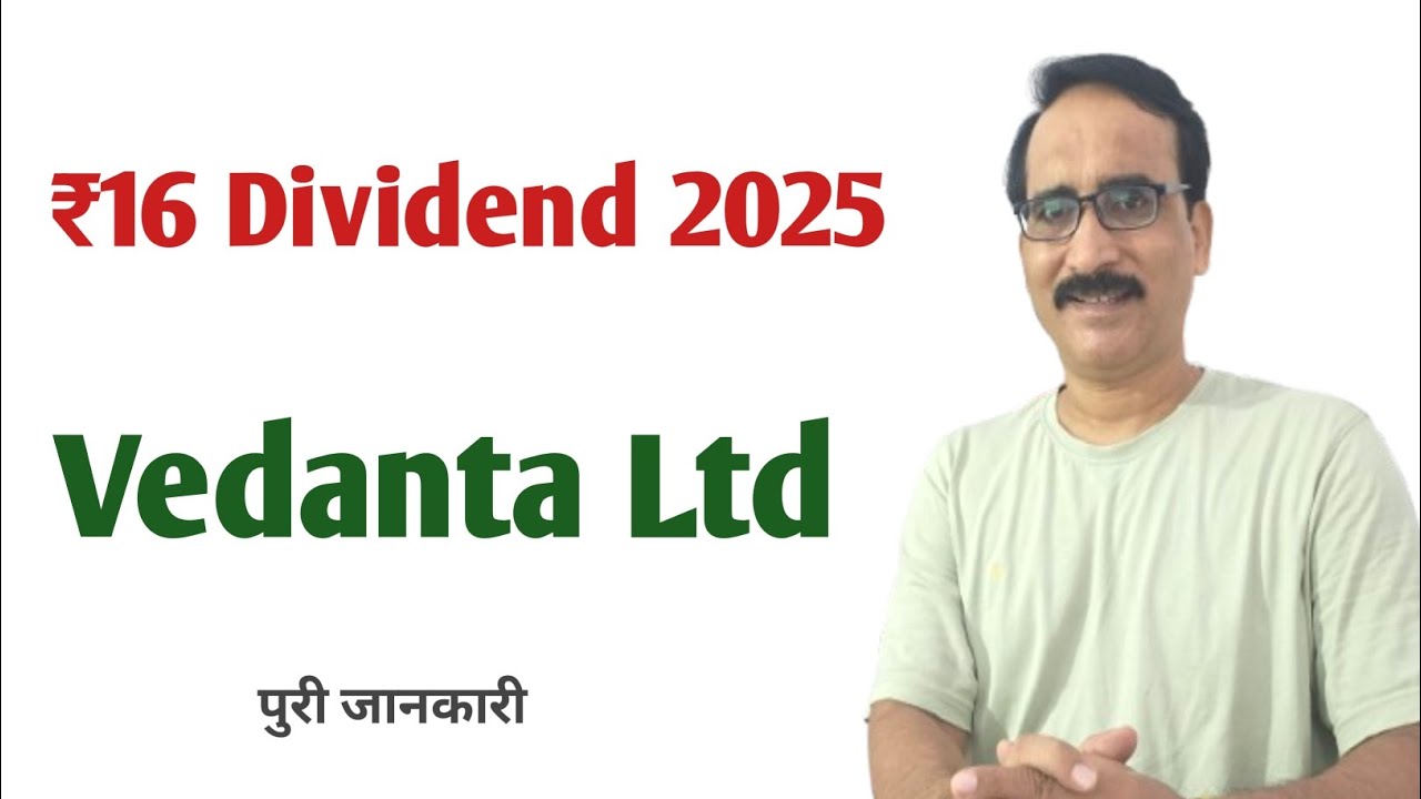₹16 Dividend 2025 Vedanta Ltd - Vedanta Dividend 2025