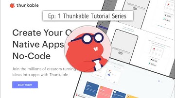 EP:1 Thunkable for Beginners - No Code Platform | An Introduction Video