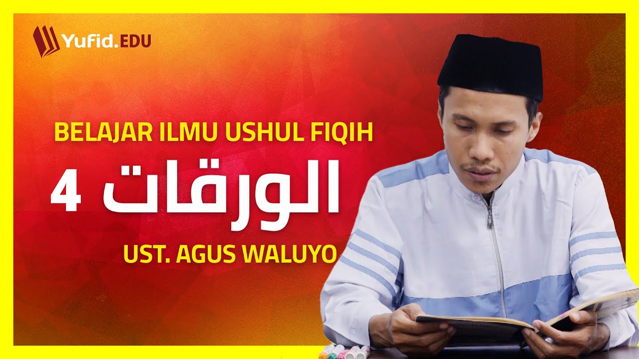 4. Definisi Hukum Syar’i dan Macam-Macam Hukum Syari (Al Waroqot) - Ustadz Agus Waluyo