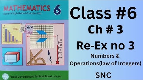 Class 6th, Ch no 3, Review-Ex no 3(Complete ), Numbers & Operations (law of Integers), SNC, PTB.