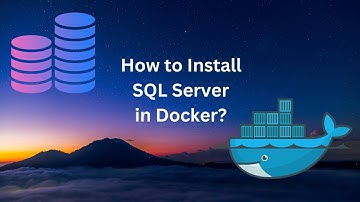 How to Install SQL Server in Docker?