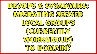Famous DevOps & SysAdmins: Migrating server local groups (currently workgroup) to domain? (2 Solutions!!) Profile