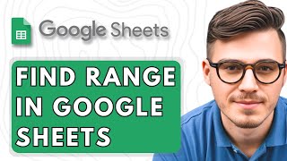 How To Find Range in Google Sheets [2025 Guide]