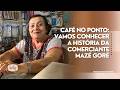 Café no Ponto: vamos conhecer a história da comerciante Mazé Goré