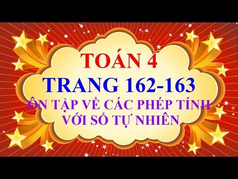 Video Toán Lớp 4 - Trang 162 - 163 - ÔN TẬP VỀ CÁC PHÉP TÍNH... - youtube