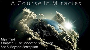 21  A Course in Miracles Text Chap 3 The Innocent Perception, Sec 5