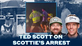 Ted Scott explains the chaotic Scottie Scheffler arrest Wealth
