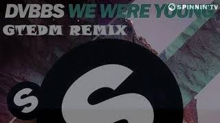 DVBBS - We Were Young (GTEDM Remix) [Free Download]