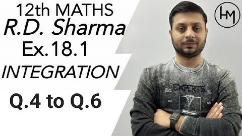 R.D. Sharma INTEGRATION Ex.-18.1 Q.4 to Q.6 SOLUTIONS OF CHAPTER 18 CLASS 12 MATHS