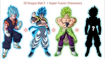 20 Dragon Ball Z + Super Fusion Characters | CharlieCaliph