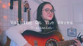 Walking on The Waves - Skipinnish (Cover +Lyrics/和訳) | Leigh-Anne’s Song Diary