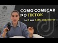 O Que Eu Faria Se Estivesse Começando No TikTok HOJE O Que Eu Faria Se Estivesse Começando No TikTok HOJE