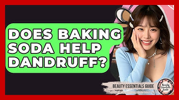 Does Baking Soda Help Dandruff? - Beauty Essentials Guide