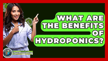 What Are The Benefits Of Hydroponics? - Earth Science Answers
