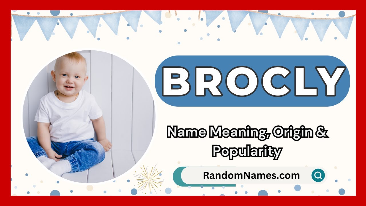 Brocly - Baby Boy Name Meaning, Origin & Popularity - RandomNames.com