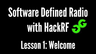 Software Defined Radio with HackRF by Michael Ossmann, Lesson 1